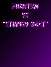 Captured Heroines- Phantom vs. Stringy Meat